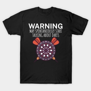 Warning May spontaneously start talking about darts T-Shirt